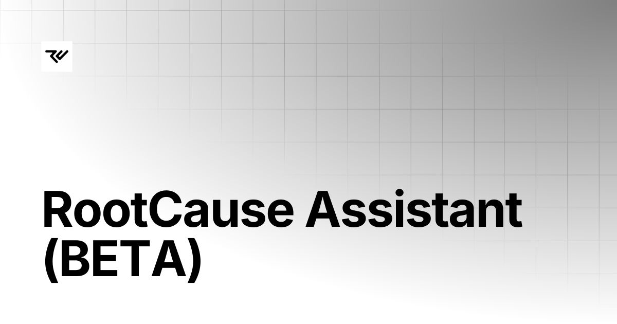 RootCause Assistant (BETA) | RootCause.ai Docs